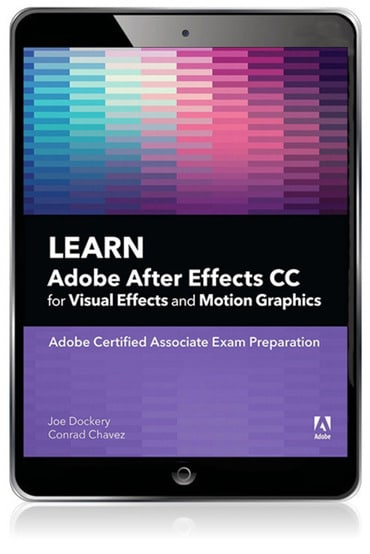 Learn Adobe After Effects CC for Visual Effects and Motion Graphics, 1st edition