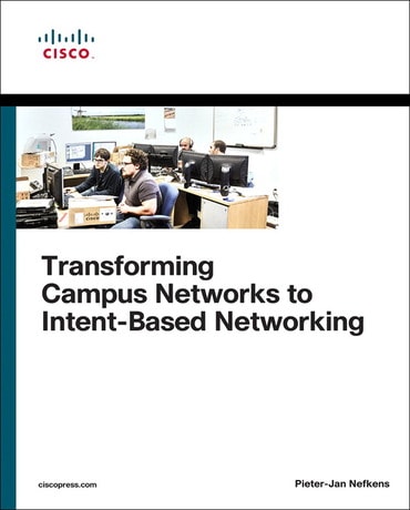 Transforming Campus Networks to Intent-Based Networking, 1st edition