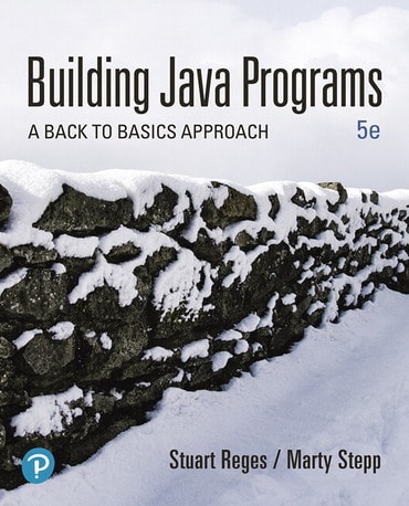 Building Java Programs: A Back to Basics Approach, 5th edition