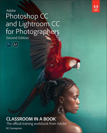Adobe Photoshop and Lightroom Classic CC Classroom in a Book (2019 release), 2nd edition