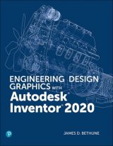 Engineering Design Graphics with Autodesk Inventor 2020, 1st edition