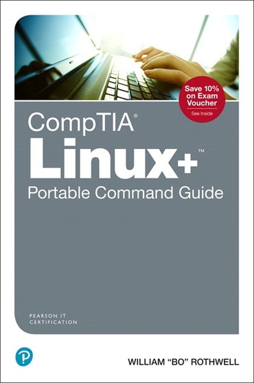 CompTIA Linux+ Portable Command Guide: All the commands for the CompTIA XK0-004 exam in one compact, portable resource, 2nd edition