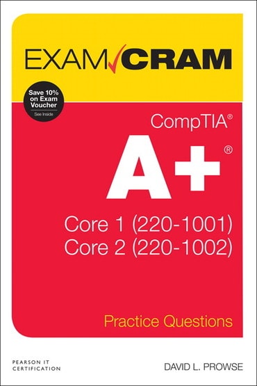 CompTIA A+ Practice Questions Exam Cram Core 1 (220-1001) and Core 2 (220-1002), 1st edition