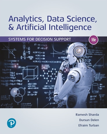 Analytics, Data Science, & Artificial Intelligence: Systems for Decision Support, 11th edition