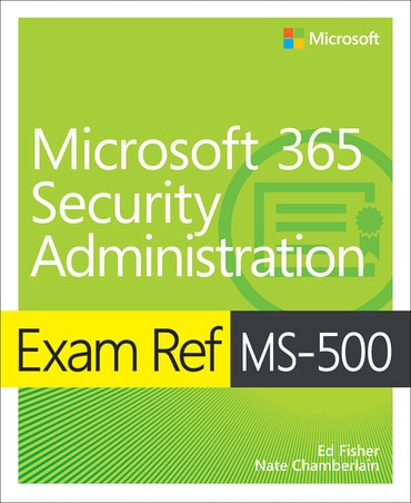 Exam Ref MS-500 Microsoft 365 Security Administration, 1st edition