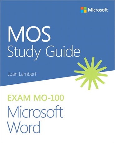 MOS Study Guide for Microsoft Word Exam MO-100, 1st edition
