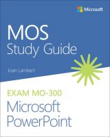 MOS Study Guide for Microsoft PowerPoint Exam MO-300, 1st edition