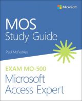 MOS Study Guide for Microsoft Access Expert Exam MO-500, 1st edition