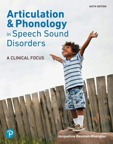 Articulation and Phonology in Speech Sound Disorders: A Clinical Focus, 6th edition