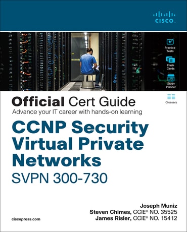 CCNP Security Virtual Private Networks SVPN 300-730 Official Cert Guide, 1st edition