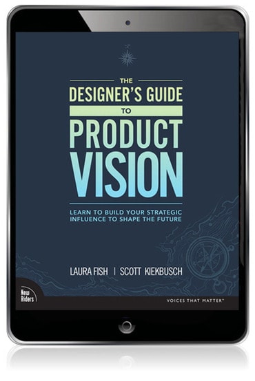 Designer's Guide to Product Vision, The: Learn to build your strategic influence to shape the future, 1st edition