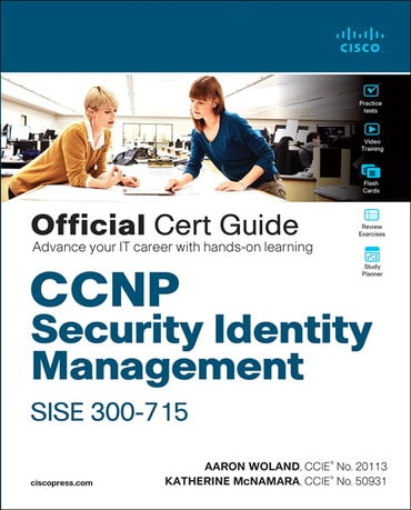 CCNP Security Identity Management SISE 300-715 Official Cert Guide, 1st edition