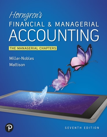 Horngren's Financial & Managerial Accounting: The Managerial Chapters, 7th edition