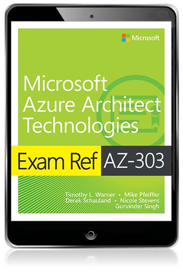 Exam Ref AZ-303 Microsoft Azure Architect Technologies, 1st edition
