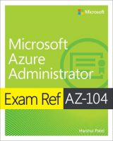 Exam Ref AZ-104 Microsoft Azure Administrator, 1st edition