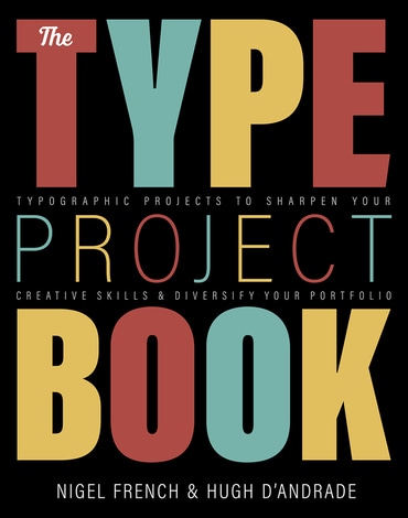 Type Project Book, The: Typographic projects to sharpen your creative skills & diversify your portfolio, 1st edition