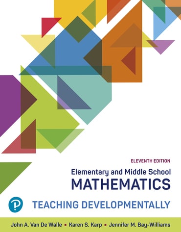 Elementary and Middle School Mathematics: Teaching Developmentally, 11th edition