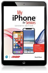 My iPhone for Seniors (covers all iPhone running iOS 14, including the new series 12 family), 7th edition