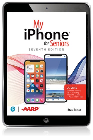 My iPhone for Seniors (covers all iPhone running iOS 14, including the new series 12 family), 7th edition