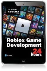 Roblox Game Development in 24 Hours: The Official Roblox Guide, 1st edition