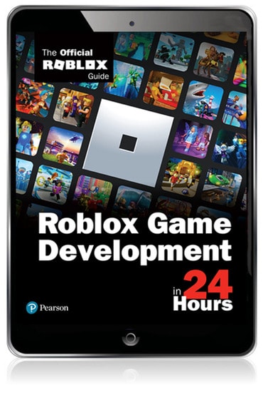 Roblox Game Development in 24 Hours: The Official Roblox Guide, 1st edition