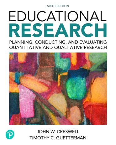 Educational Research: Planning, Conducting, and Evaluating Quantitative and Qualitative Research, 6th edition