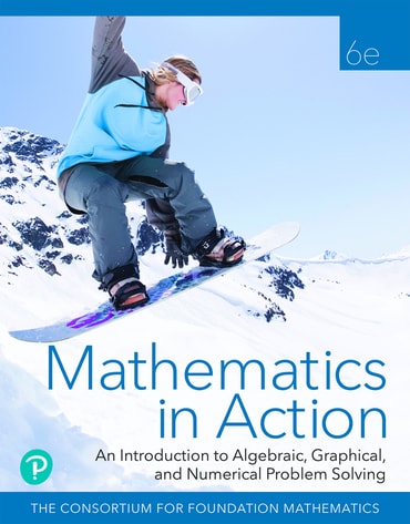 Mathematics in Action: An Introduction to Algebraic, Graphical, and Numerical Problem Solving, 6th edition