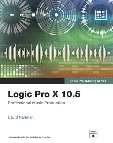 Logic Pro X 10.5 - Apple Pro Training Series: Professional Music Production, 1st edition