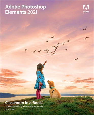 Adobe Photoshop Elements 2021 Classroom in a Book, 1st edition