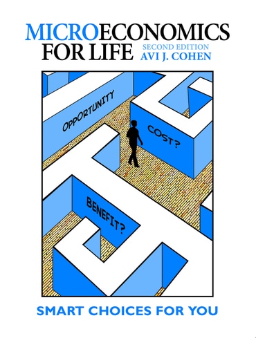Microeconomics for Life: Smart Choices for You, 2nd edition