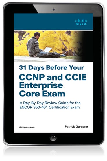 31 Days Before Your CCNP and CCIE Enterprise Core Exam, 1st edition