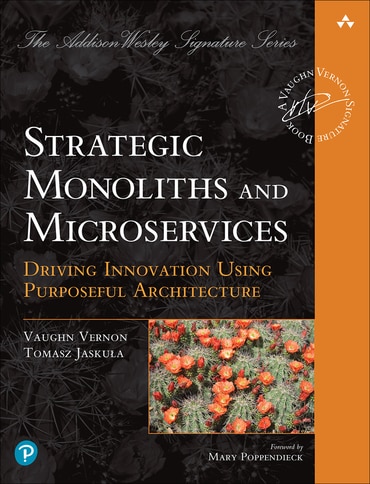 Strategic Monoliths and Microservices: Driving Innovation Using Purposeful Architecture, 1st edition