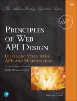 Principles of Web API Design: Delivering Value with APIs and Microservices, 1st edition