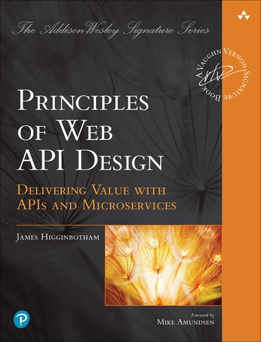 Principles of Web API Design: Delivering Value with APIs and Microservices, 1st edition