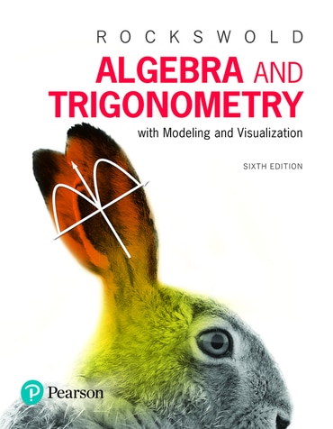 Algebra and Trigonometry with Modeling & Visualization, 6th edition