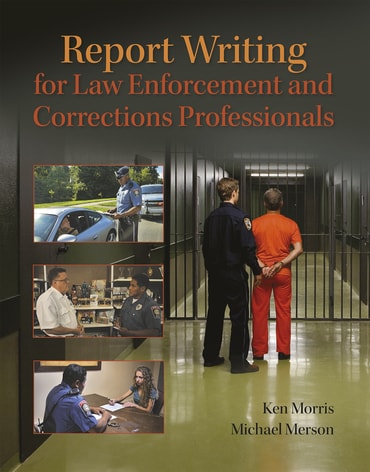 Report Writing for Law Enforcement and Corrections Professionals, 1st edition