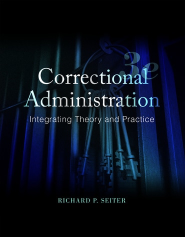 Correctional Administration: Integrating Theory and Practice, 3rd edition