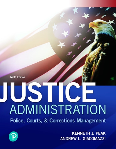 Justice Administration: Police, Courts, & Corrections Management, 9th edition