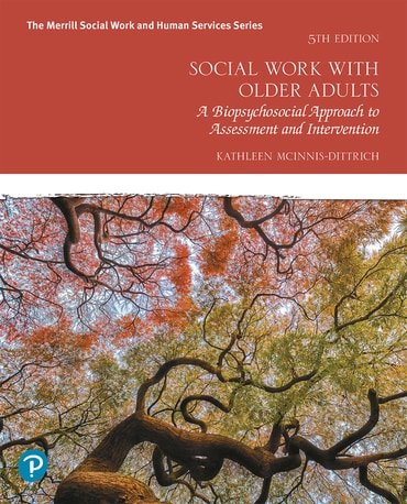 Social Work with Older Adults: A Biopsychosocial Approach to Assessment and Intervention, 5th edition