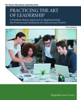 Practicing the Art of Leadership: A Problem-Based Approach to Implementing the Professional Standards for Educational Leaders, 5th edition