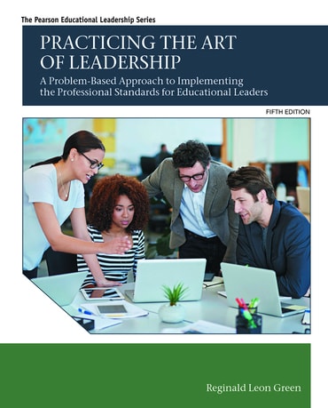 Practicing the Art of Leadership: A Problem-Based Approach to Implementing the Professional Standards for Educational Leaders, 5th edition
