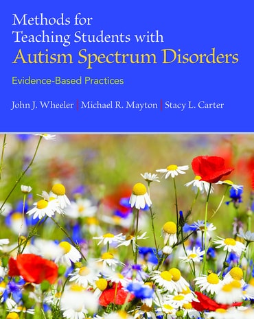 Methods for Teaching Students with Autism Spectrum Disorders: Evidence-Based Practices, 1st edition