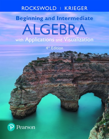 Beginning and Intermediate Algebra with Applications & Visualization, 4th edition