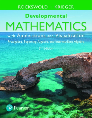 Developmental Mathematics with Applications and Visualization: Prealgebra, Beginning Algebra, and Intermediate Algebra, 2nd edition