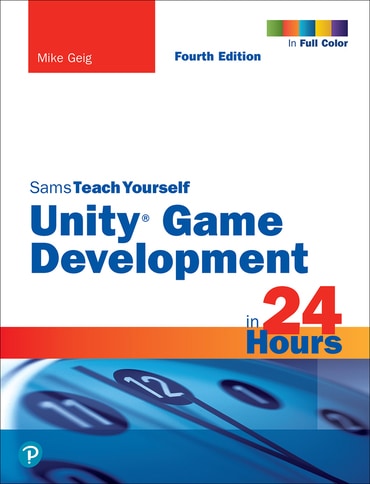 Unity Game Development in 24 Hours, Sams Teach Yourself, 4th edition