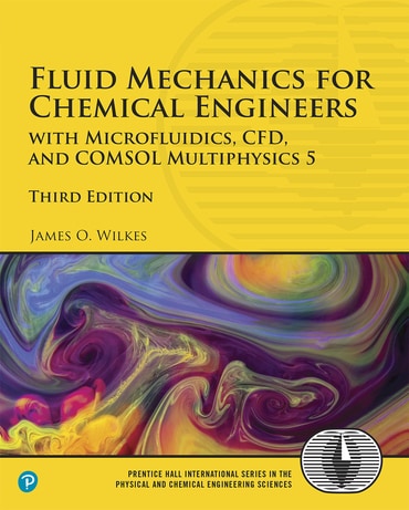 Fluid Mechanics for Chemical Engineers: with Microfluidics, CFD, and COMSOL Multiphysics 5, 3rd edition