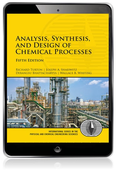 Analysis, Synthesis, and Design of Chemical Processes, 5th edition