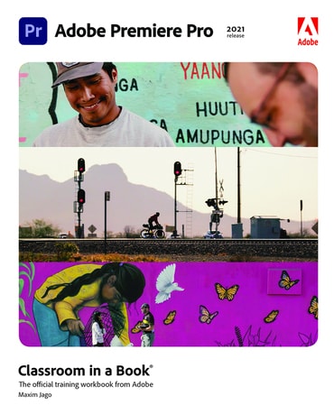 Adobe Premiere Pro Classroom in a Book (2021 release), 1st edition