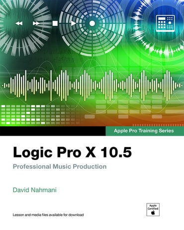 Logic Pro X 10.5 - Apple Pro Training Series: Professional Music Production, 1st edition