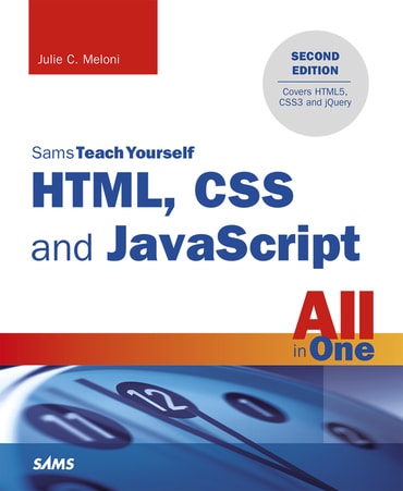 HTML, CSS and JavaScript All in One, Sams Teach Yourself: Covering HTML5, CSS3, and jQuery, 2nd edition